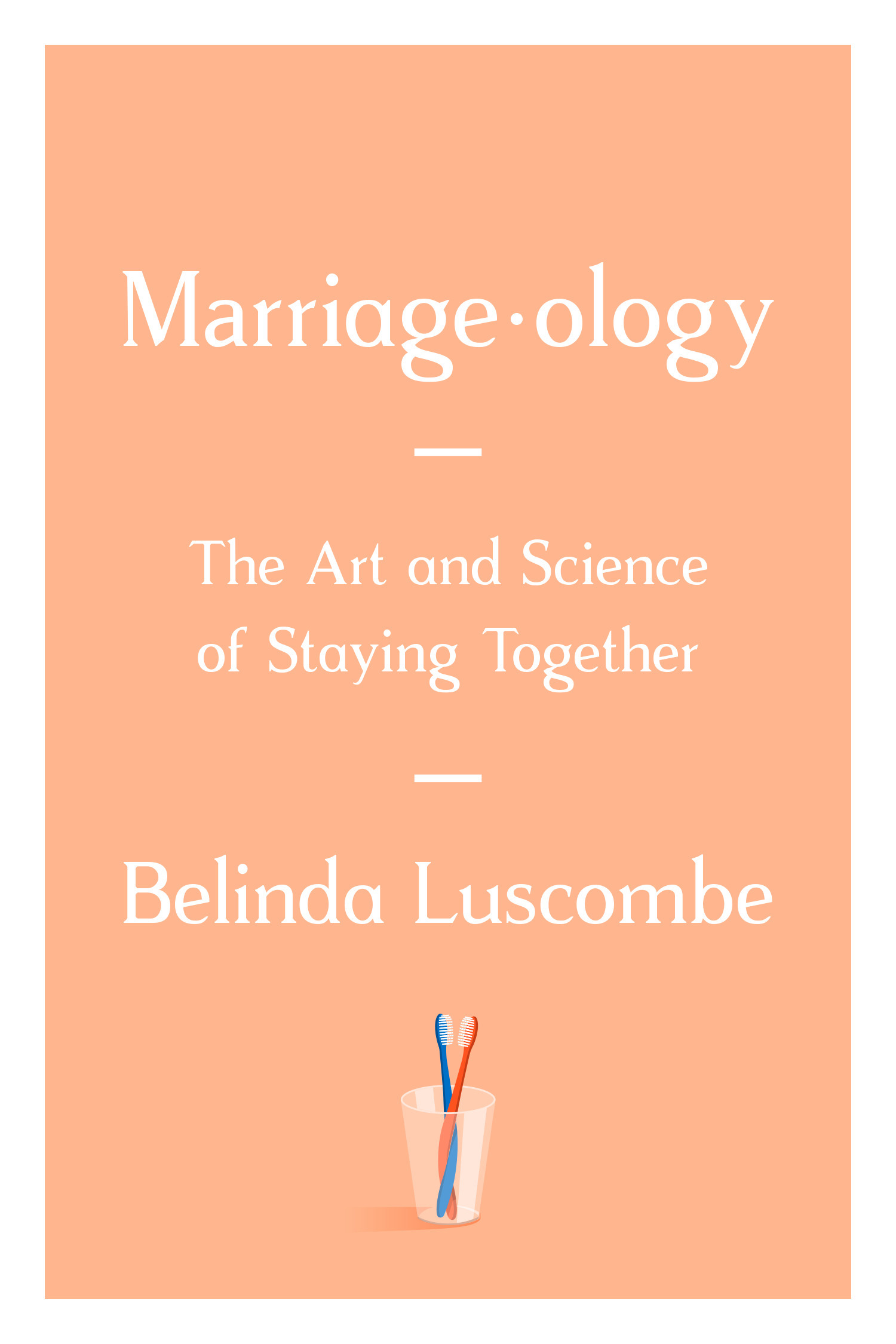 Marriageology: The Art and Science of Staying Together