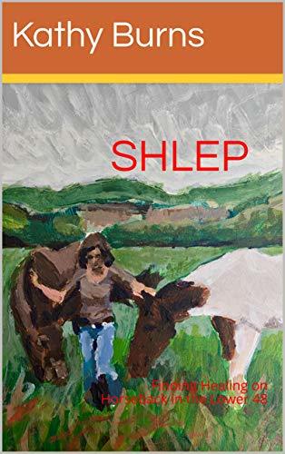 SHLEP: Finding Healing on Horseback in the Lower 48