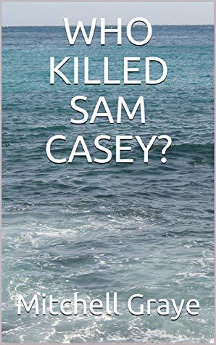 WHO KILLED SAM CASEY?