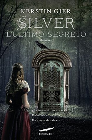 Silver: L'ultimo segreto (Trilogia dei sogni, #3)