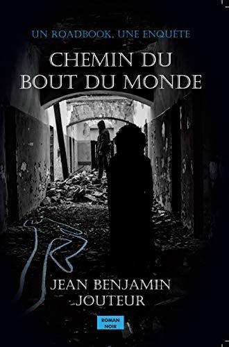 Chemin du bout du monde: Une enquête, un "roadbook" by Jean Benjamin ...