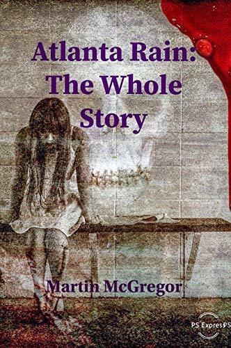 Atlanta Rain: The Whole Story by Martin McGregor | Goodreads
