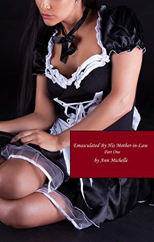 Emasculated By His Mother-in-Law: Part One