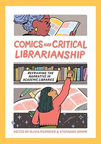 Comics and Critical Librarianship: Reframing the Narrative in Academic Libraries