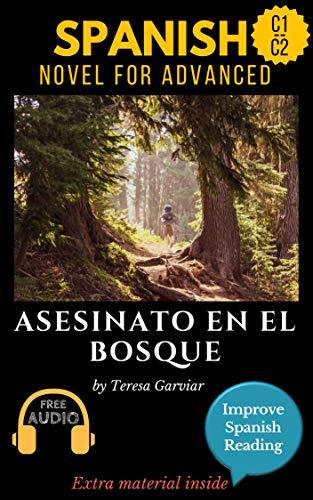 Spanish short stories for advanced (C1) Asesinato en el bosque. Downloadable Audio included. Vol 11. Spanish Edition.: Learn Spanish. Improve Spanish Reading. Graded readings. Novel. Short stories.