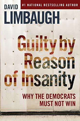 Guilty By Reason of Insanity: Why The Democrats Must Not Win