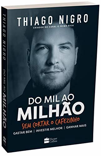 Do Mil ao Milhão sem cortar o cafezinho Do Mil Ao Milhão. Sem Cortar O Cafezinho by Thiago Nigro