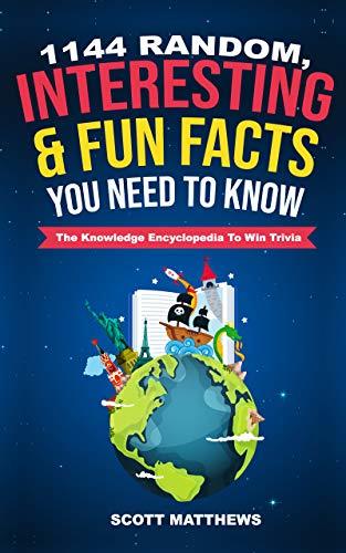 1144 Random, Interesting & Fun Facts You Need To Know - The Knowledge Encyclopedia To Win Trivia