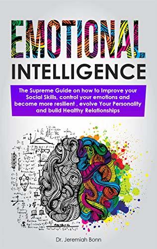 Emotional Intelligence : The supreme guide on how to improve your ...