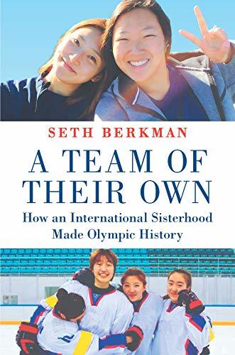 A Team of Their Own: How an International Sisterhood Made Olympic History
