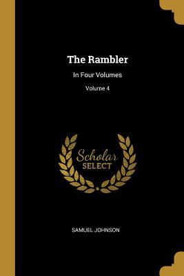 The Rampers Book The Rambler: In Four Volumes; Volume 4 by Samuel Johnson | Goodreads