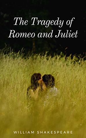 The Tragedy of Romeo and Juliet by William Shakespeare | Goodreads