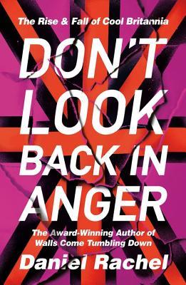 Don't Look Back In Anger: The Rise and Fall of Cool Britannia
