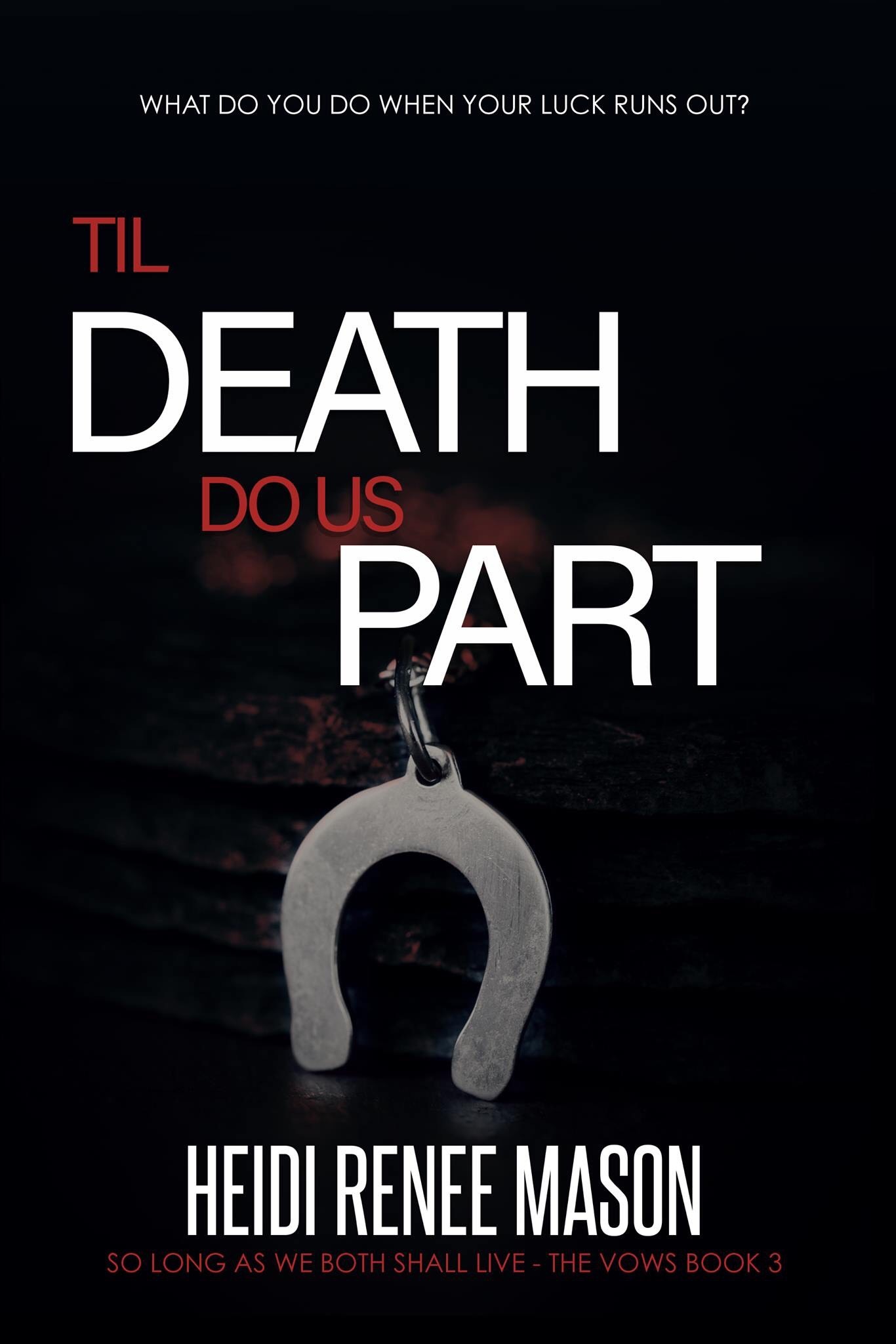 'Til Death Do Us Part (The Vows #3) by Heidi Renee Mason | Goodreads