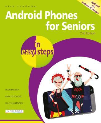 Android Phones for Seniors in easy steps: Updated for Android v7 Nougat ...