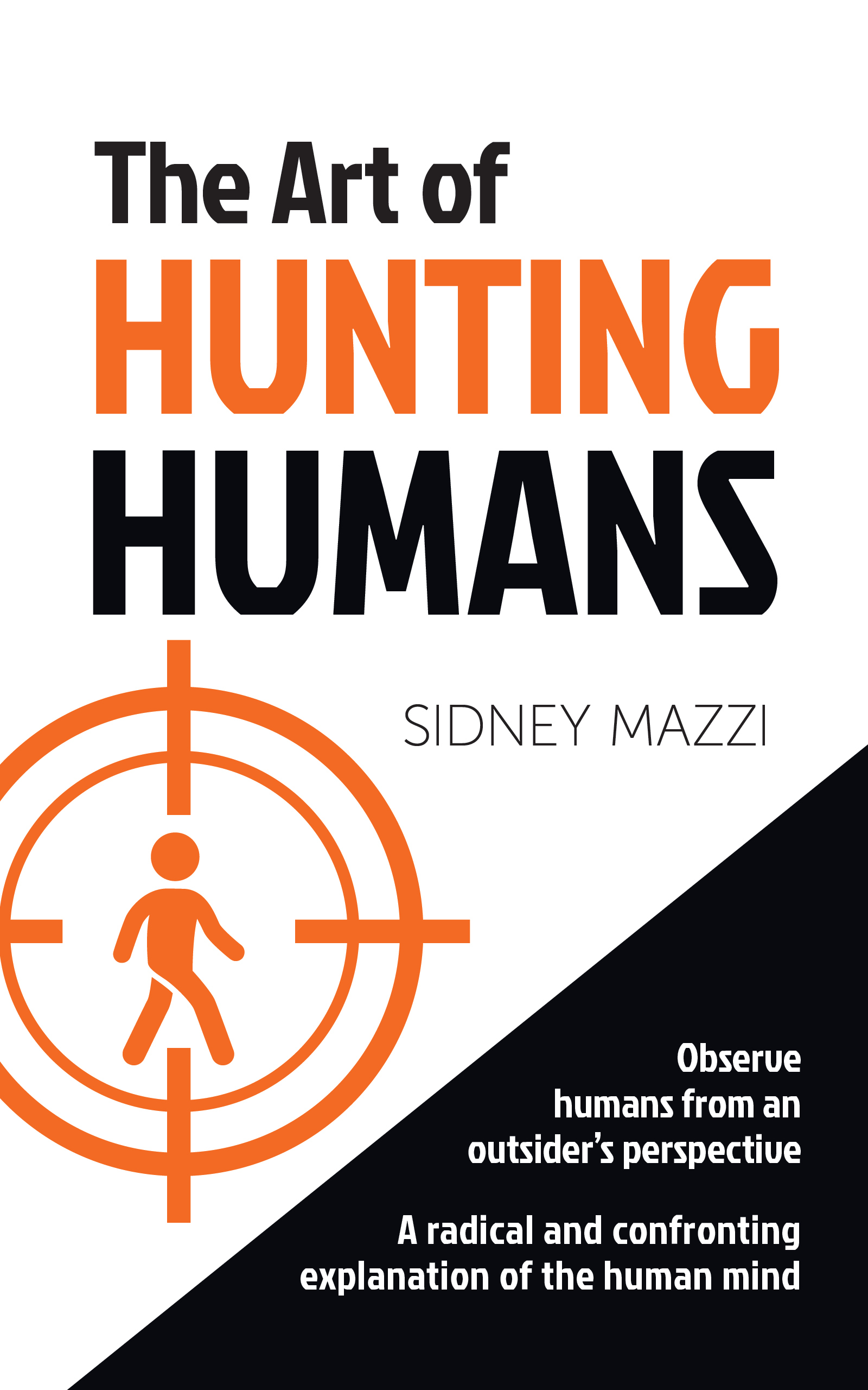 The Art of Hunting Humans: A radical and confronting explanation of the human mind