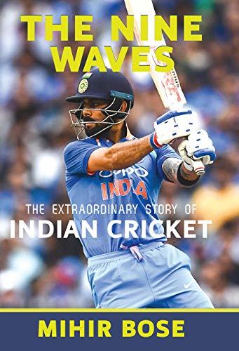 The Nine Waves: The Extraordinary Story of Indian Cricket