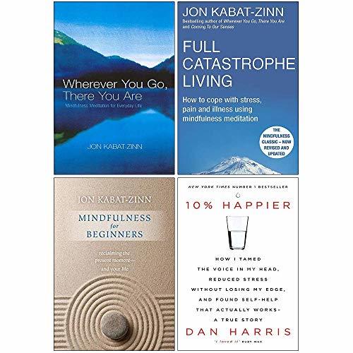 Wherever You Go There You Are, Full Catastrophe Living, Mindfulness