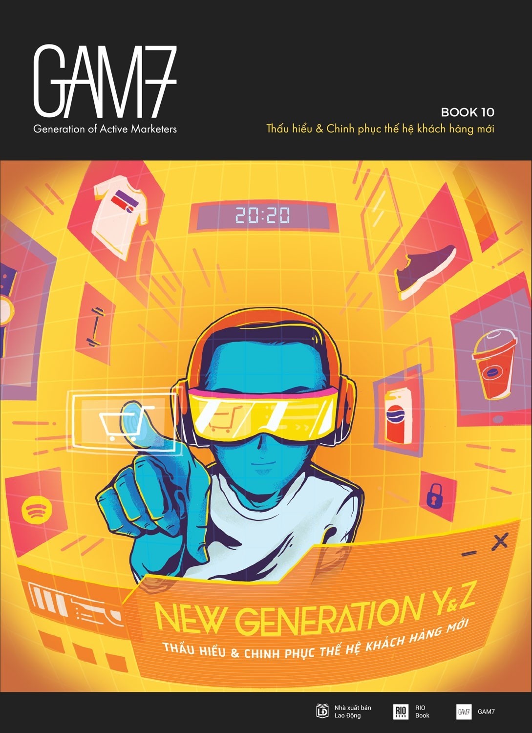 GAM7 Book 10 - New Generation Y&Z | Thấu Hiểu & Chinh Phục Thế Hệ Khách Hàng Mới