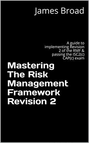 Mastering The Risk Management Framework Revision 2: A guide to ...