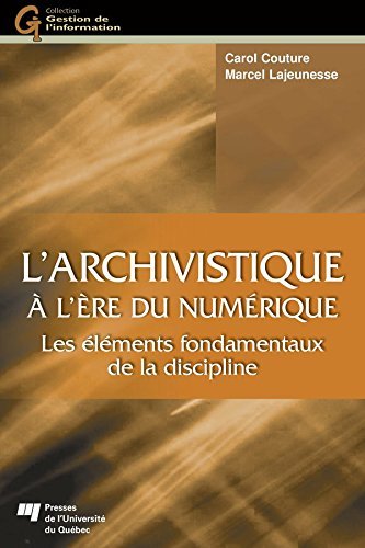 L'archivistique à l'ère du numérique: Les éléments fondamentaux de la discipline (French Edition)