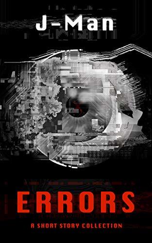 Error Story Errors: A Short Story Collection by J Man | Goodreads