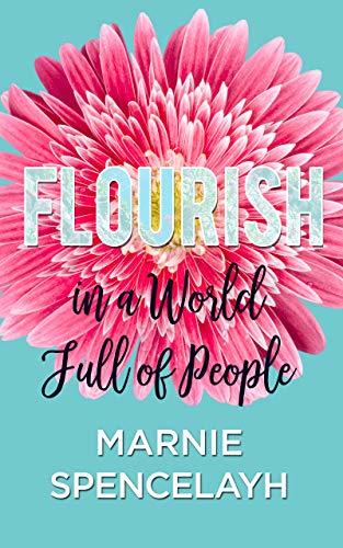 Flourish in a World Full of People by Marnie Spencelayh | Goodreads