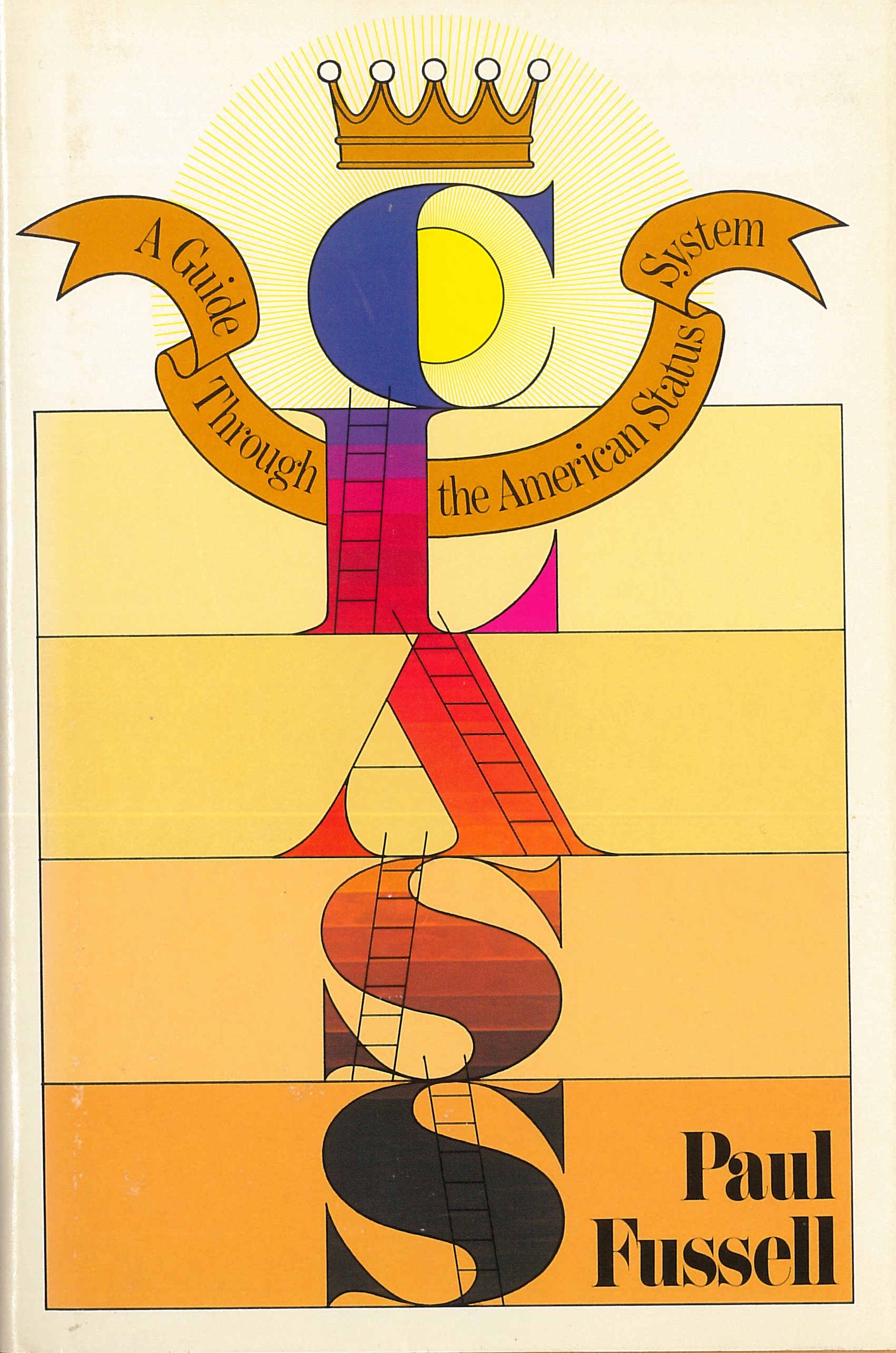 Class A Guide Through the American Status System by Paul Fussell