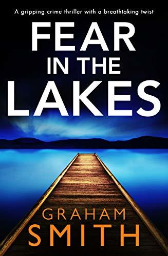 Graham Smith Fear in the Lakes (Detective Beth Young #3