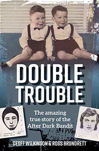 DOUBLE TROUBLE: The amazing true story of the After Dark Bandit