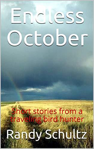 Endless October: Short stories from a traveling bird hunter