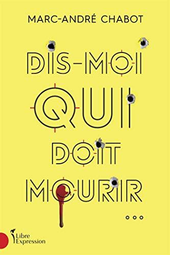 Dis-moi qui doit mourir... (French Edition)