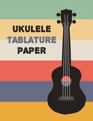 Ukulele Tablature Paper: Essential Ukulele Manuscript Journal For ...