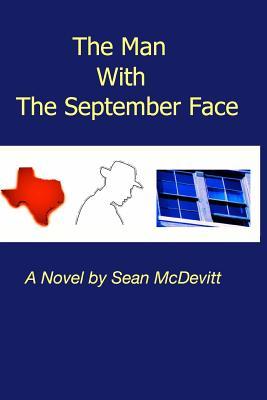 The Man With The September Face by Sean McDevitt | Goodreads
