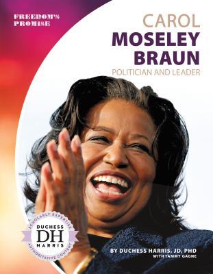 Carol Moseley Braun: Politician and Leader: Politician and Leader by