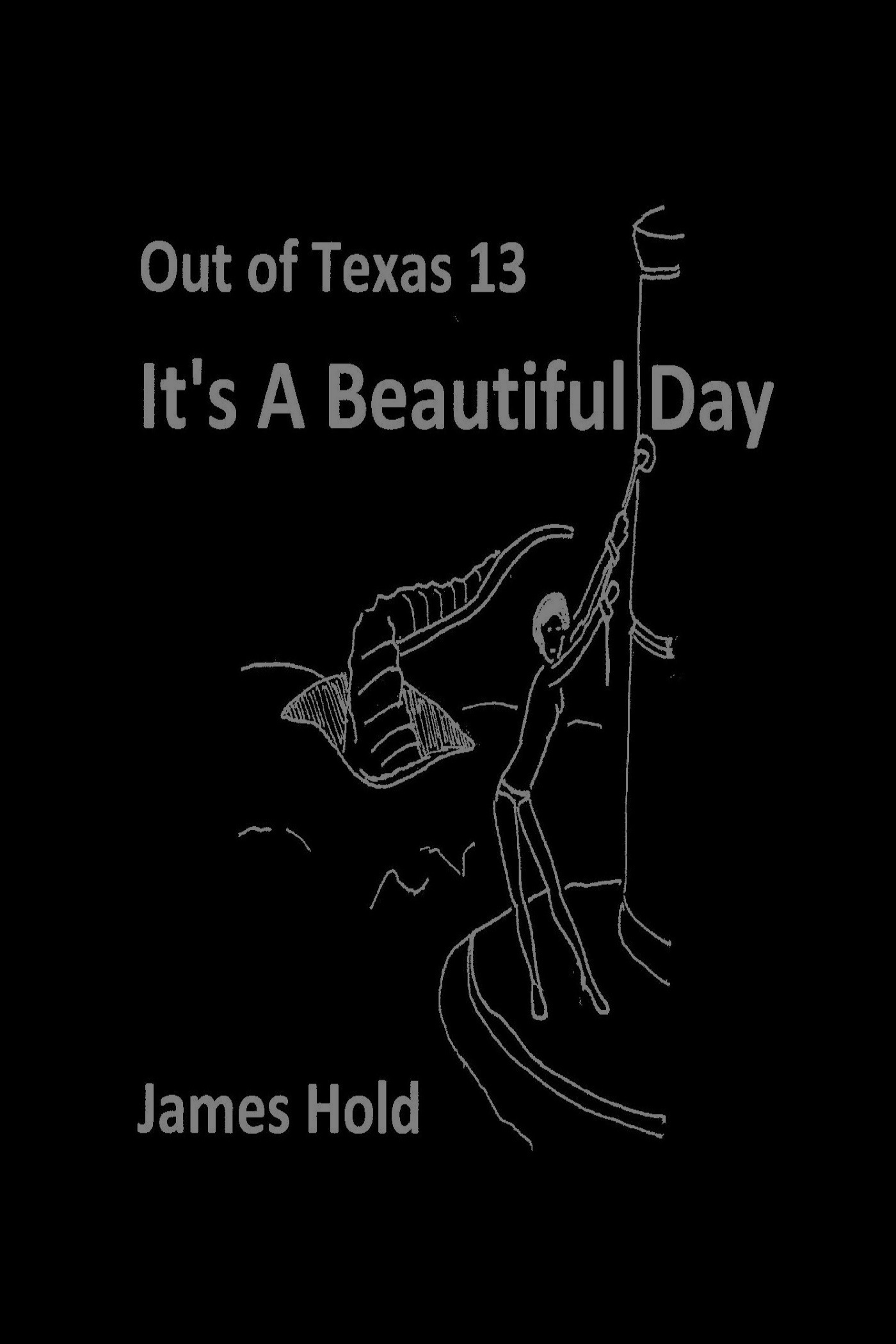 Out of Texas 13 It's a Beautiful Day by James Hold Goodreads