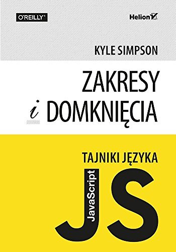 Tajniki języka JavaScript Zakresy i domknięcia by Kyle Simpson | Goodreads