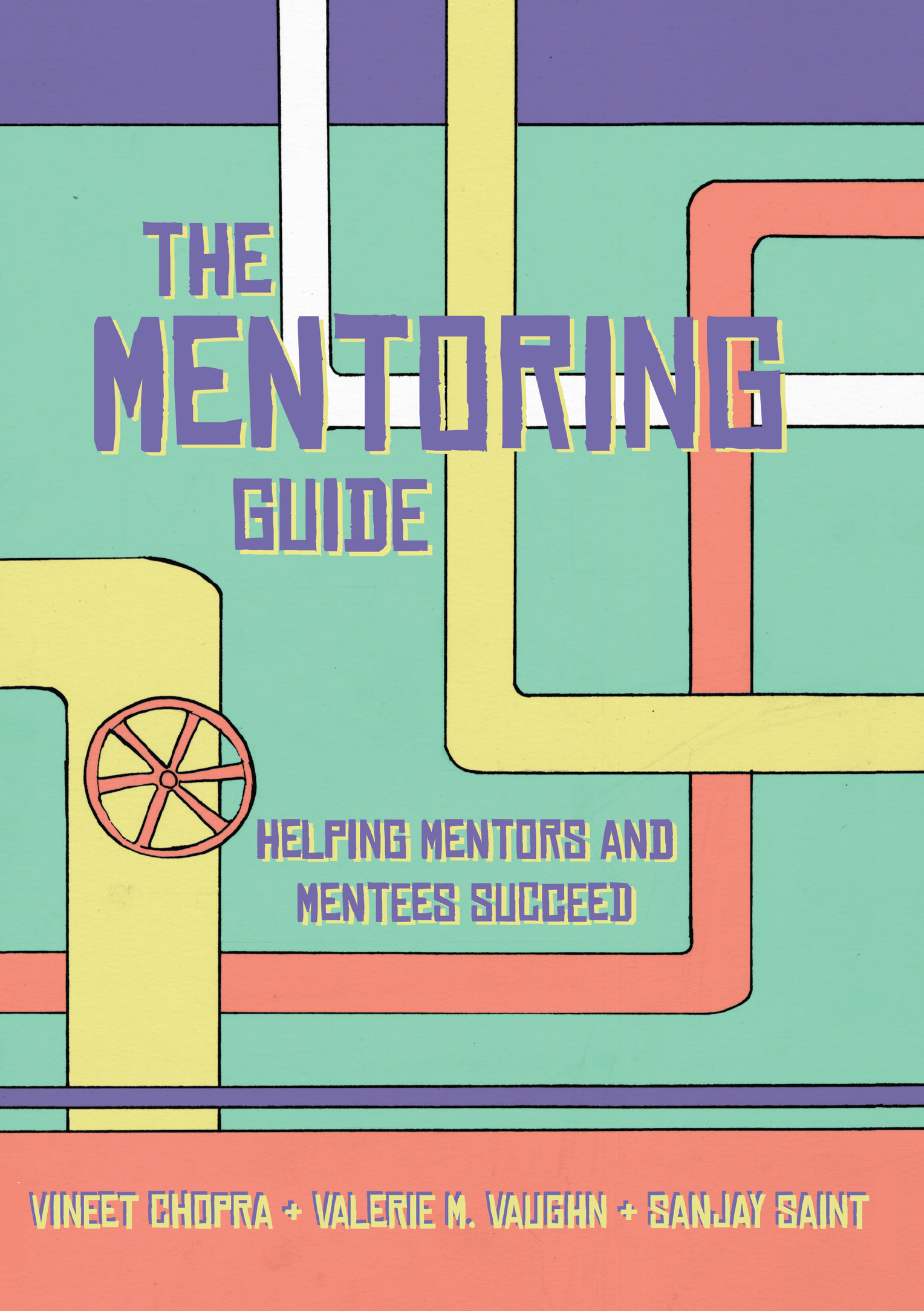 The Mentoring Guide Helping Mentors and Mentees Succeed by Vineet