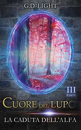 Il cuore del lupo - Parte 3: La caduta dell'alfa