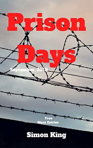 Prison Days: True Diary Entries by a Maximum Security Prison Officer, September, 2018