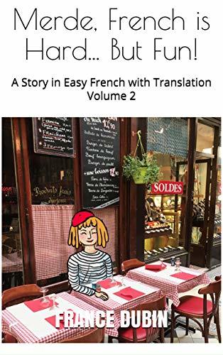 Merde, French is Hard... But Fun!: A Story in Easy French with English Translation (The Merde Trilogy t. 2)