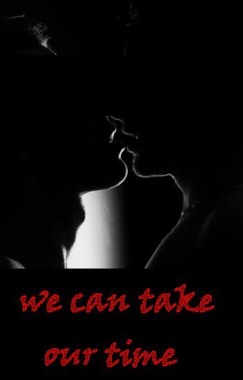 We Can Take Our Time