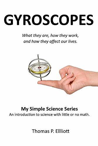 GYROSCOPES: What they are, how they work, and how they affect our lives.