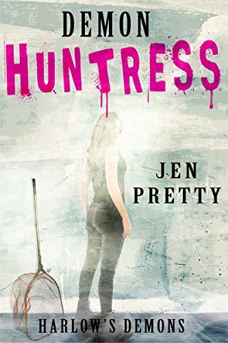 Demon Huntress (Harlow's Demons #3) by Jen Pretty | Goodreads