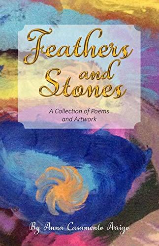 Feathers and Stones: A collection of poems