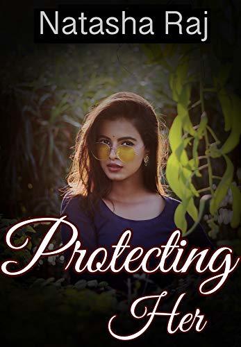 Protecting Her by Natasha Raj | Goodreads