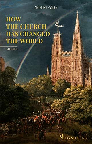 How the Church Has Changed the World, Volume I