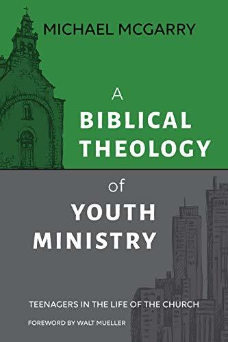 A Biblical Theology of Youth Ministry