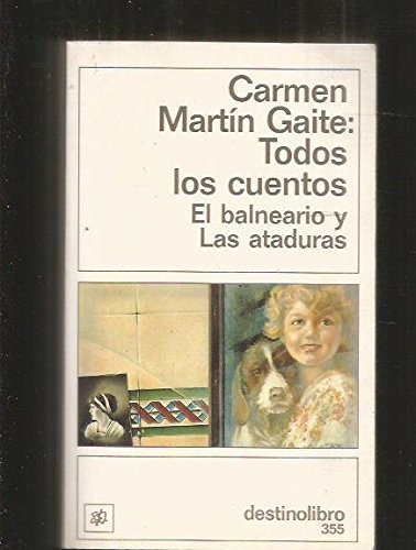 Todos los cuentos - El balneario y Las ataduras book cover