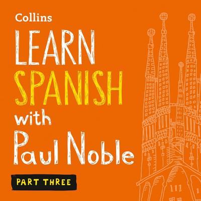 Learn Spanish with Paul Noble - Part 3